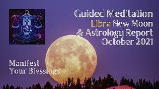 Guided Meditation New Moon October 2021  LIBRA  Manifest & Blessings