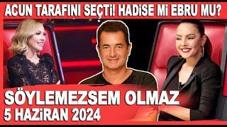 Söylemezsem Olmaz 5 Haziran 2024  Acun Ilıcalı tarafını seçti Hadise mi Ebru Gündeş mi?