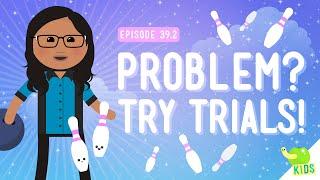 Try Trials Crash Course Kids #39.2