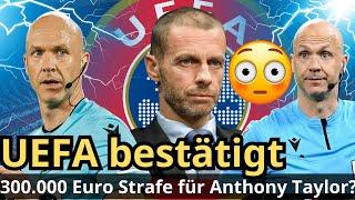 Eilmeldung UEFA in der Kritik Anthony Taylor droht 300.000 Euro Strafe und lebenslange Sperre?