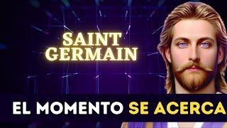 EL GRAN MOMENTO SE ACERCA  Mensaje de SAINT GERMAIN