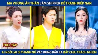 Ma Vương Ẩn Thân Làm Shipper Để Tránh Kiếp Nạn Ai Ngờ Bị Thánh Nữ Vác Bụng Bầu Ra Đền  review phim