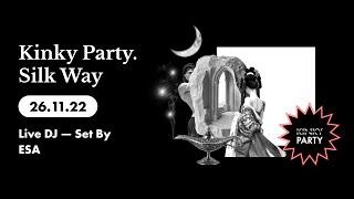 Kinky Party. Silk Way 261122 Live DJ — Set By ESA