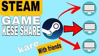HOW TO SHARE GAMES IN STEAM WITH  FRIENDS  FRIENDS K SATH STEAM M GAME KESE SHARE KARE