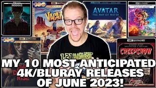 My 10 MOST Anticipated 4KBluray Releases Of JUNE 2023