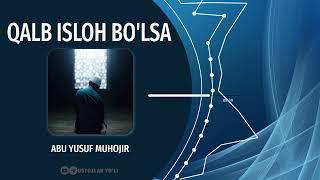 QALB ISLOH BOLSA - ABU YUSUF MUHOJIR