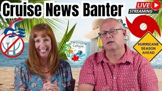 MDR or is it? Hurricane Season and more Cruise World News - Banter Onboard -  July 7 2024