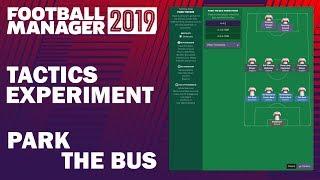 Football Manager 2019 Experiment  Tactics Testing  Park the Bus