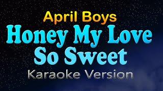 HONEY MY LOVE SO SWEET - April Boys HD Karaoke