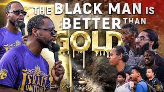 The Black Man Is More Better Then Fine Gold