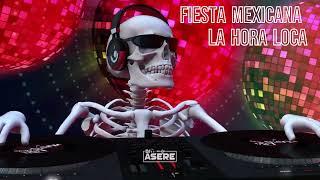 Fiesta Mexicana Mix  La Hora Loca - EL Desmadre
