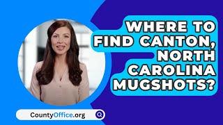 Where To Find Canton North Carolina Mugshots? - CountyOffice.org