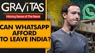 Gravitas WhatsApp threatens to leave India Can Zuckerberg afford this?