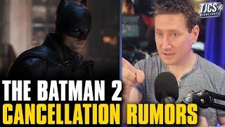 The Batman Sequel Cancelation Rumors