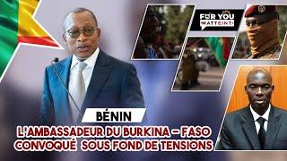 BÉNIN  LAMBASSADEUR DU BURKINA - FASO CONVOQUÉ  SOUS FOND DE TENSIONS