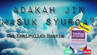 ▶️ ADAKAH JIN MASUK SYURGA? Kitab Tuhfah Ar-Raghibin - Ustaz Khairullah Hassim