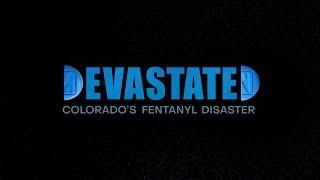 DEVASTATED  Colorados Fentanyl Disaster