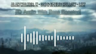 Alan Walker K-391 & Emelie Hollow - Lily  8D Audio With Bass Boosted  Samyak Tricks 