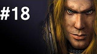 Warcraft 3 Reign Of Chaos прохождение на русском - Часть 18 Кенариус