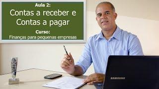 Aula 2 Contas a receber e contas a pagar  Curso Finanças para pequenas empresas