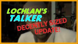 Lochlans Talker Decently Sized Update RELEASED
