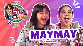 Maymay Hala uy karon lang siguro ko maka-confess…  KUAN ON ONE Full Episode 3 with subtitles