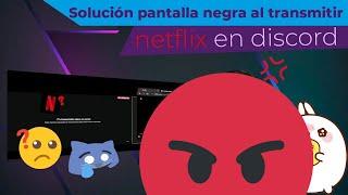 Cómo Solucionar la Pantalla Negra al Transmitir Netflix en Discord  Guía 2024