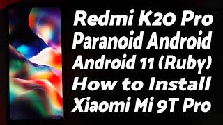 Redmi K20 Pro  Install Paranoid Android Ruby  Android 11  Xiaomi Mi 9T Pro