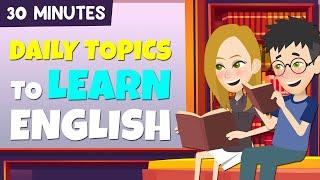 Master English with Daily Topics for Beginners  30 Minutes English Conversations