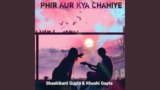 Phir Or Kya Chahiye Slowed & Reverb