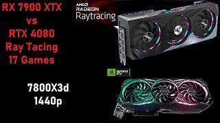 Ray Tracing RX 7900 XTX vs RTX 4080 Benchmark  17 games  1440p  7800 X3D