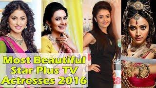 Most Beautiful Star Plus TV Actresses 2016 New