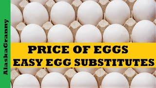 Price Of Eggs...Best Egg Substitutes For Food Stockpile Prepping