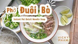Quick & Easy Pho Vietnamese Instant Pot Oxtail Beef Noodle Soup Phở Đuôi Bò