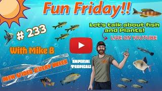 Imperial Tropicals Fun Friday # 233 Lets Talk about Fish and Plants