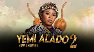 YEMI ALADO 2 Latest 2024 Movie - WUMI TORIOLA MIDE MARTINS ABEEB ALAGBE REMI SURUTU