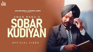 Sobar Kudiyan Official Video Aman Ranu  NYC Music  Punjabi Songs 2023  Jass Records