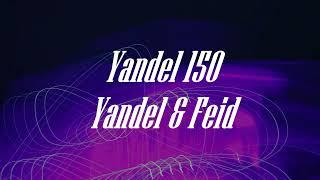 Yandel & Feid- Yandel 150 LetraLyrics