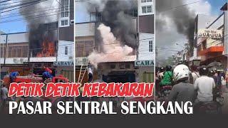 Detik detik Kebakaran Pasar Sentral Sengkang Sulawesi Selatan