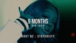 Big Indo - 9 Months Official Video  shot by @staychiefy