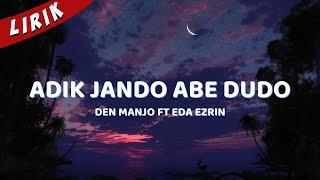 Lirik Lagu  Adik Jando Abe Dudo Den Manjo ft. Eda Ezrin