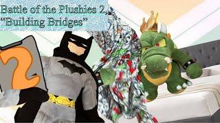 Battle of the Plushies 2 “Building Bridges”