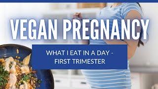 My Second Vegan Pregnancy - What I Eat In A Day First Trimester 