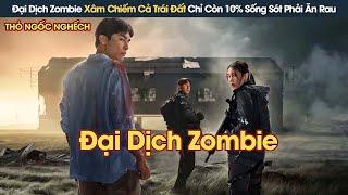 Review Phim Đại Dịch Zombie Xâm Chiếm Cả Trái Đất Con Người Chỉ Còn 10% Sống Sót Phải Ăn Rau