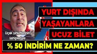 Yurt dışında yaşayanlara ucuz uçak bileti % 50 indirim ne zaman verilecek? Son dakika haberleri