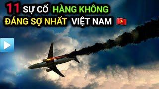 11 SỰ CỐ HÀNG KHÔNG DÂN DỤNG Việt Nam nghiêm trọng và đáng sợ nhất