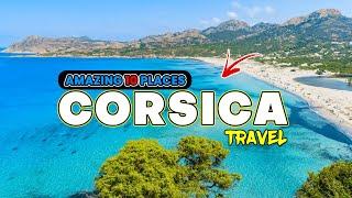 Amazing 10 Places To Visit in Corsica - Travel Guide