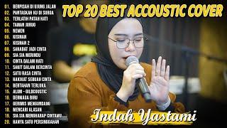 Indah Yastami Top 20 Best Akustik Terpopuler  Berpisah Di Ujung Jalan  Indah Yastami Full Album