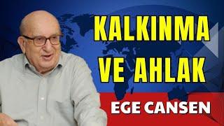 KALKINMA VE AHLAK – EGE CANSEN - SESLİ KÖŞE YAZISI SESLİ KÖŞE SESLİ GAZETE SESLİ MAKALE