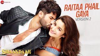 Raitaa Phail Gaya - Version 2 - Official Video  Shaandaar  Shahid Kapoor & Alia Bhatt